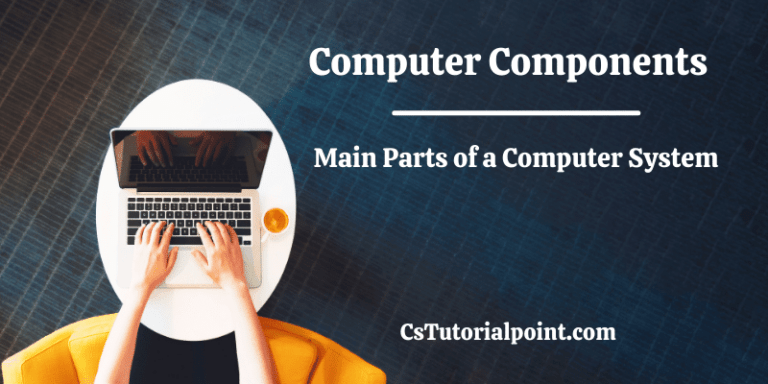 5 Main Components of Computer System – CsTutorialpoint