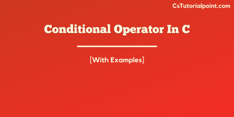 Conditional Operator in C [ Full Information With Examples ]