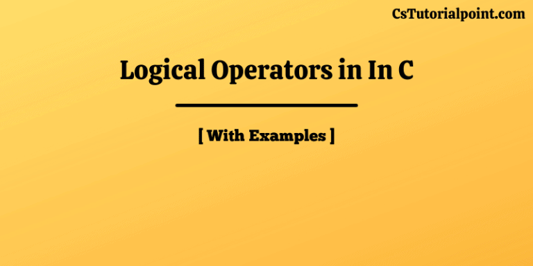 Logical Operators In C [Full Information With Examples]
