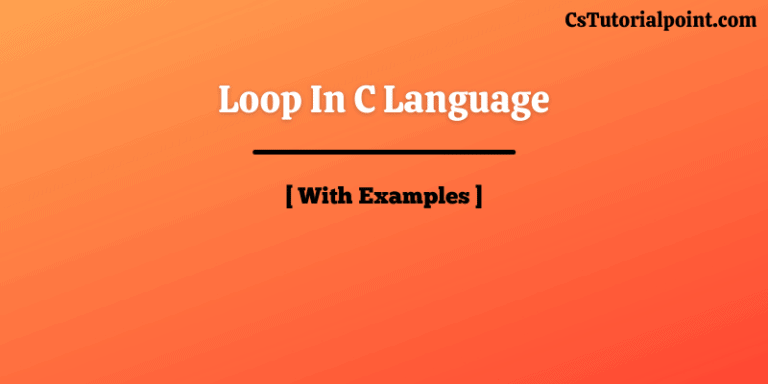 Loop In C Language & Types of Loop In C [ With Examples ]