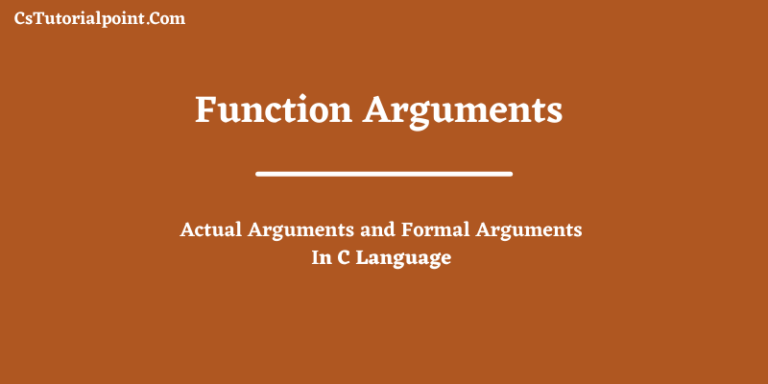 Function Arguments: Actual Argument And Formal Argument in C Language