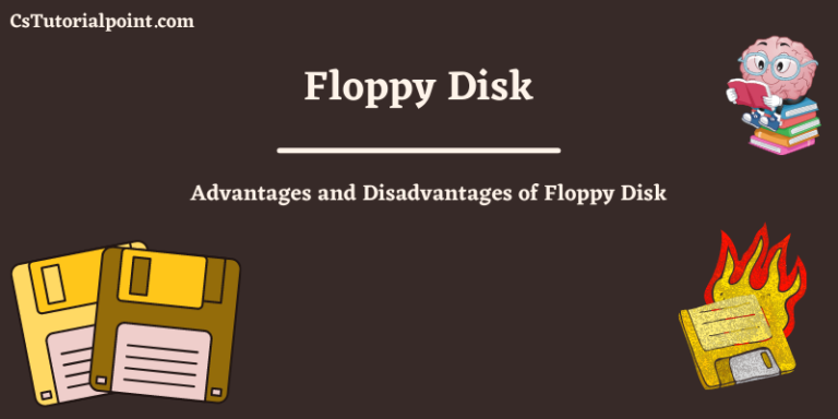 What is Floppy Disk? Advantages and Disadvantages of Floppy disk
