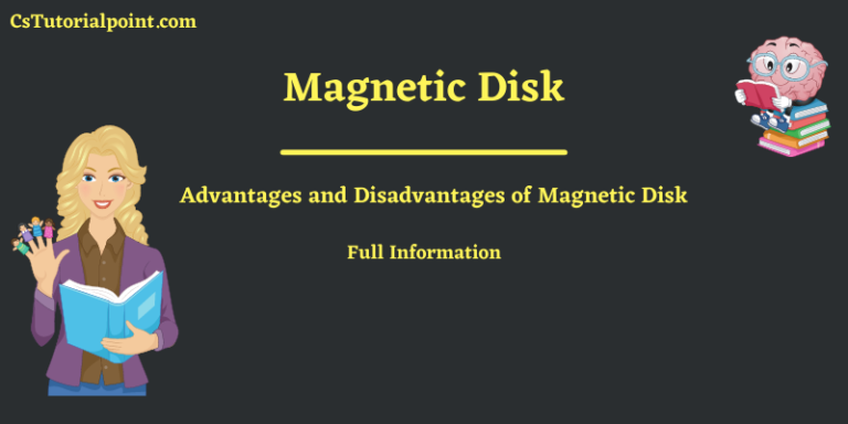 What is Magnetic Disk? Advantages and Disadvantages of Magnetic Disk