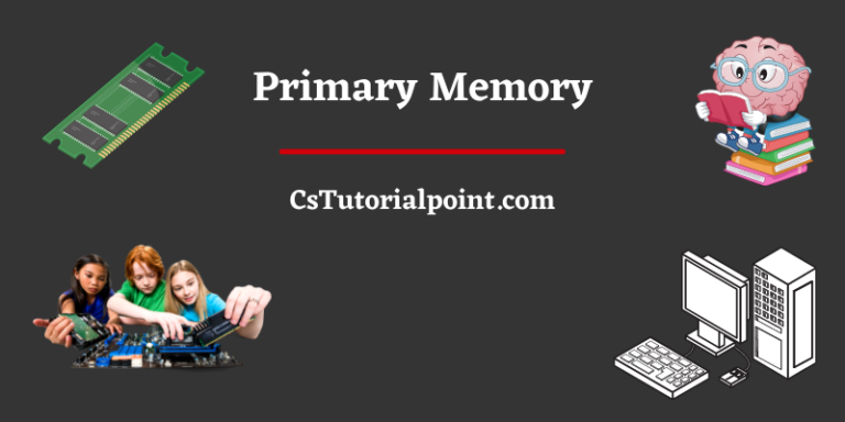 What is Primary Memory | Types & Features of Primary Memory