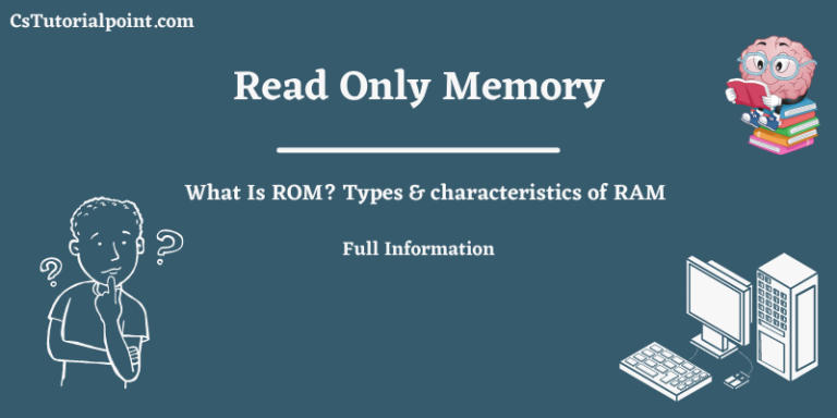 What is ROM (Read Only Memory) | Types & characteristics of ROM