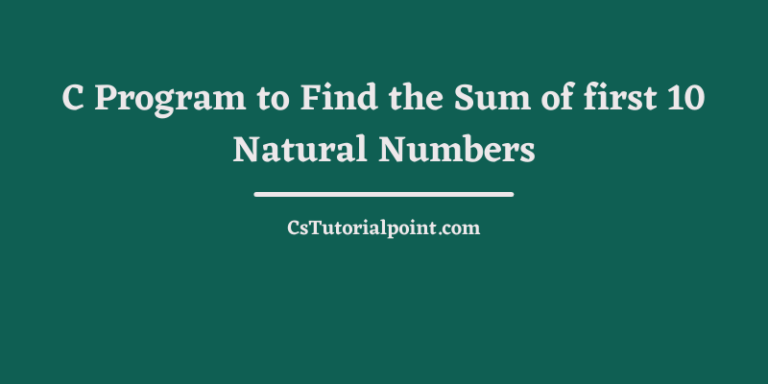 C Program to Find the Sum of first 10 Natural Numbers