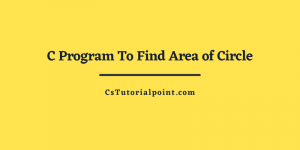 C Program To Find Area of Circle