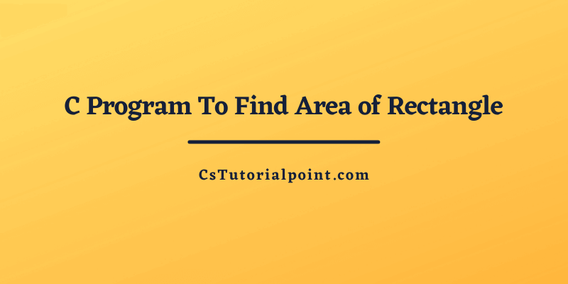 C Program To Find Area of Rectangle