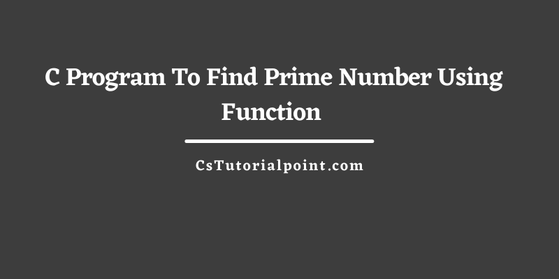 Prime Number Program In C Using Function
