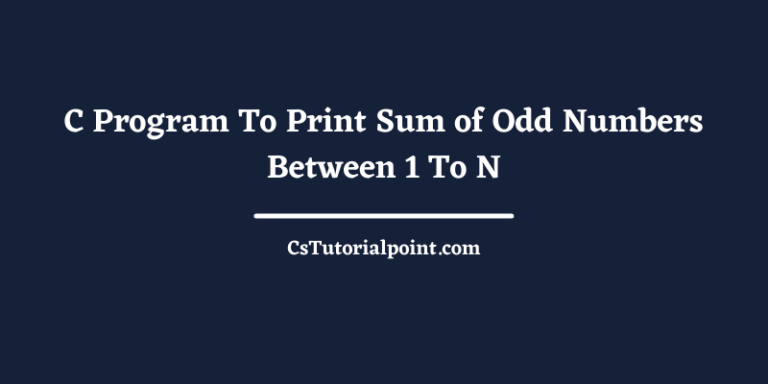 C Program To Print Sum of Odd Numbers Between 1 To N