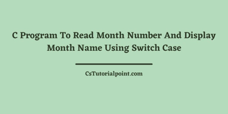 C Program To Read Month Number And Display Month Name Using Switch Case