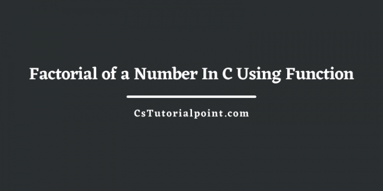 Factorial of a Number In C Using Function