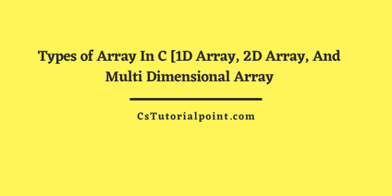 Types of Array In C [One Dimensional Array, Two Dimensional Array, and Multi-Dimensional Array In C]