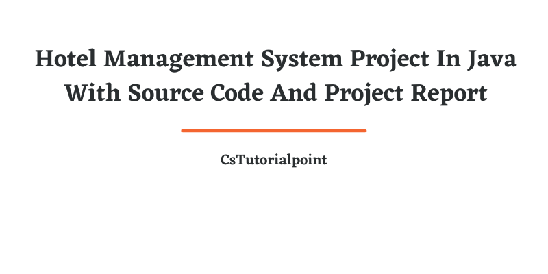 Hotel Management System Project In Java (With Source Code And Project Report)