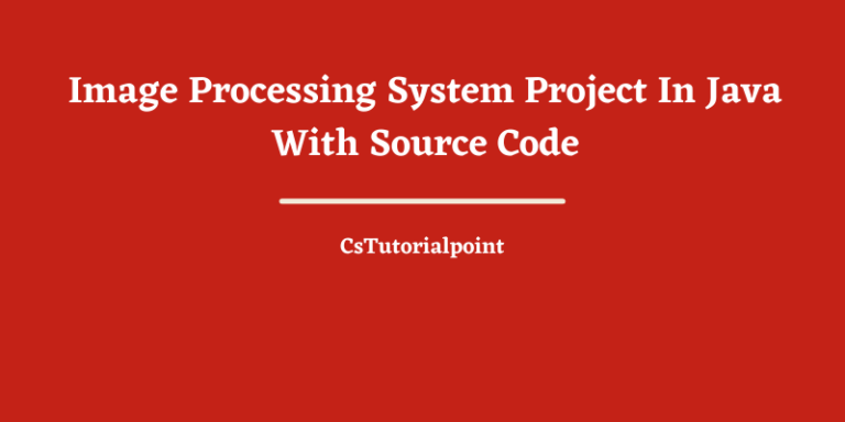 Image Processing System Project In Java (With Source Code Free Download)