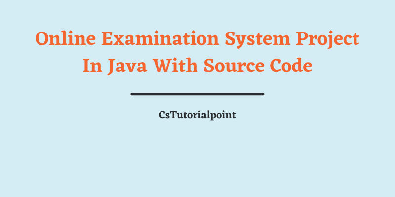 Online Examination System Project In Java With Source Code
