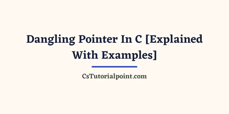Dangling Pointer In C