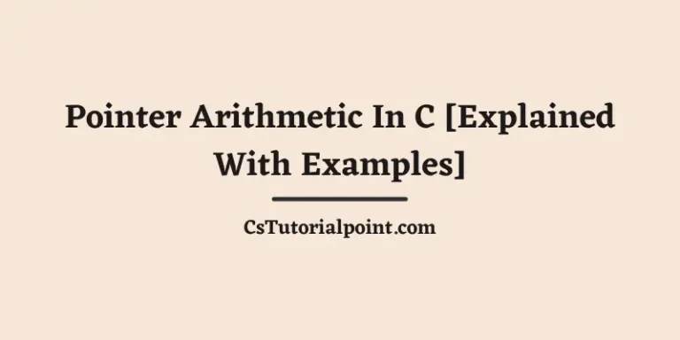 Pointer Arithmetic In C [Explained With Examples] – CsTutorialpoint