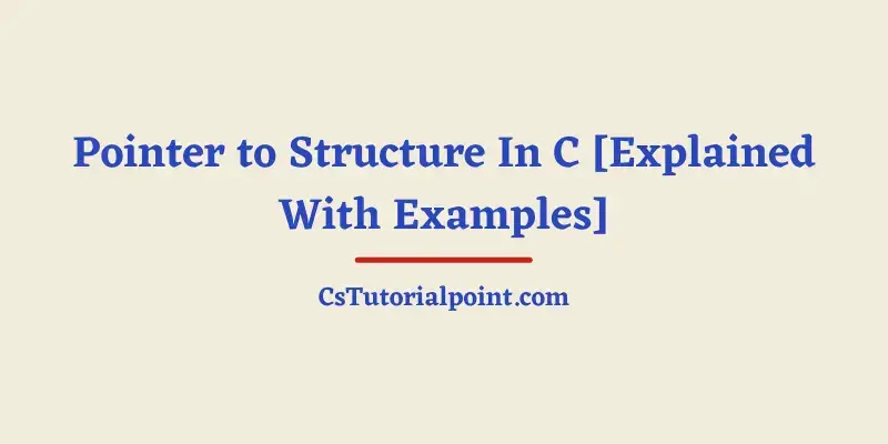 Pointer to Structure In C