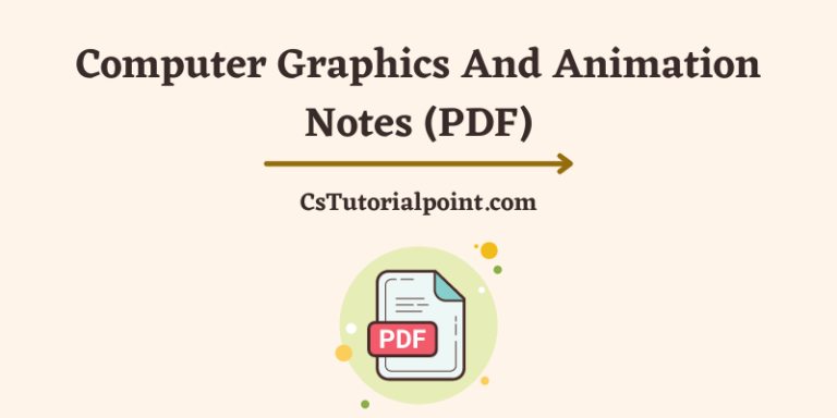 Computer Graphics And Animation Notes (Download Computer Graphics And Animation Notes PDF)
