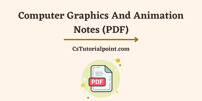 Computer Graphics And Animation Notes 