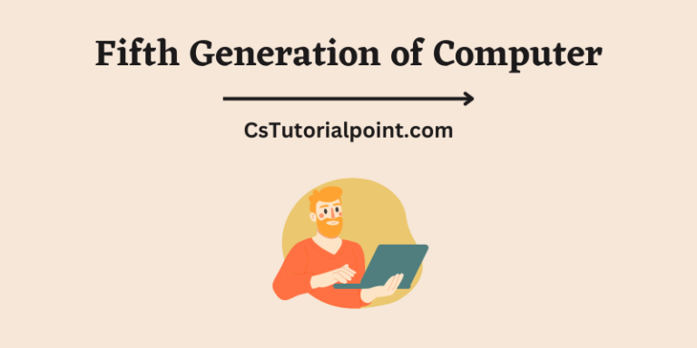 Fifth Generation of Computer – Features, Advantages & Disadvantages
